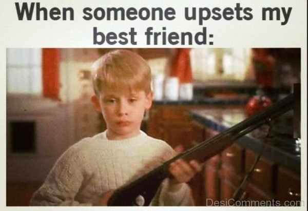 When Someone Upsets My Best Friend