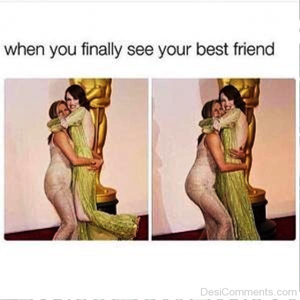 When You Finally See Your Best Friend