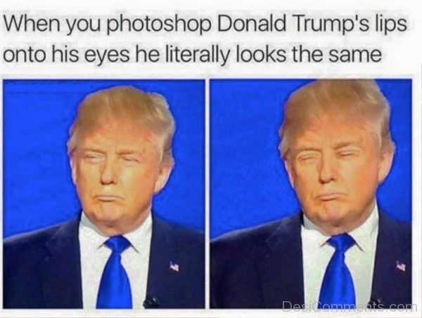 When You Photoshop Donald Trumps Lips