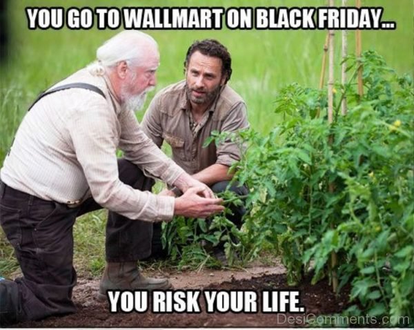 You Go To Wallmart On Black Friday