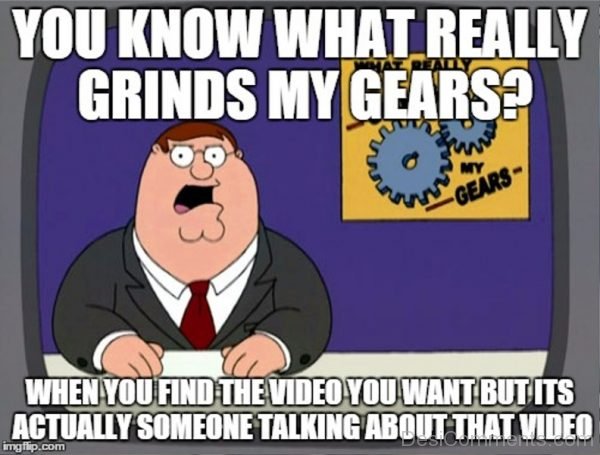 You Know What Really Grinds My Gears