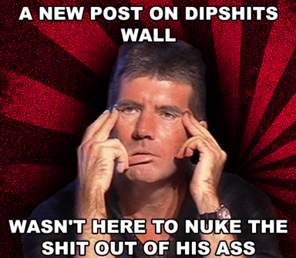 A New Post On Dipshits Wall