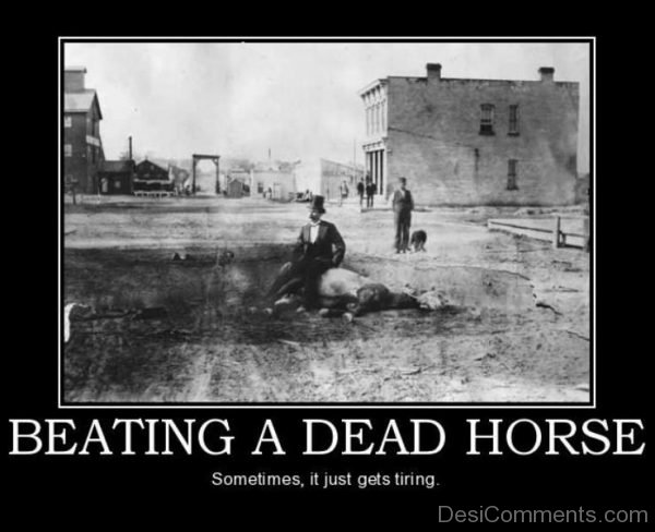 Beating A Dead Horse
