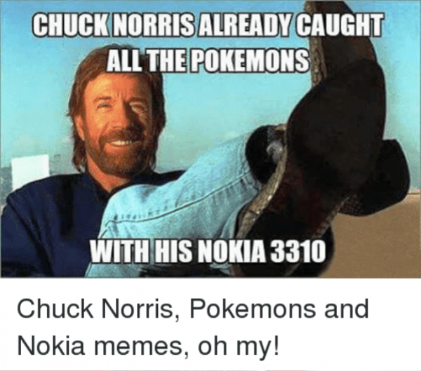 Chuck Norris Already Caught All The Pokemons