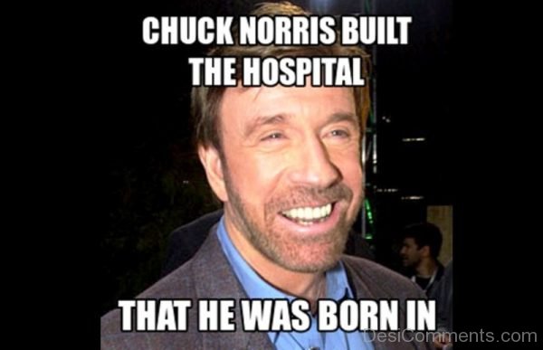 Chuck Norris Built The Hospital