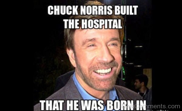 Chuck Norris Built The Hospital