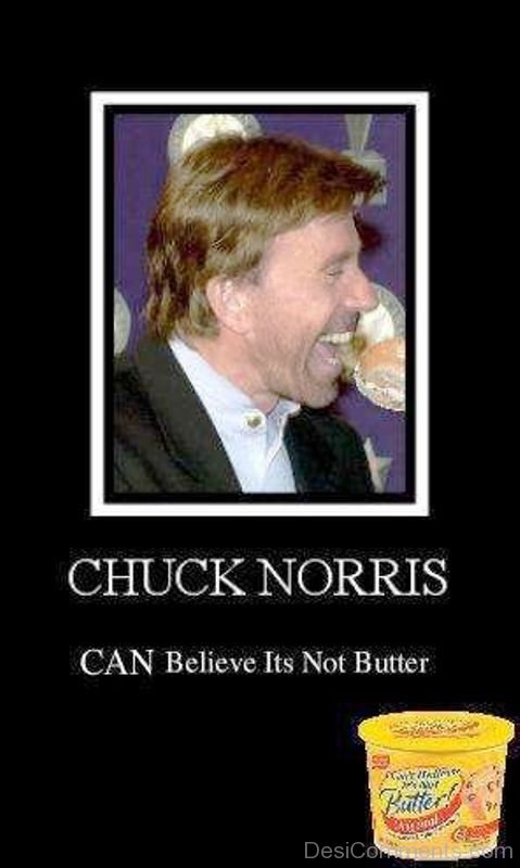 Chuck Norris Can Believe Its Not Butter