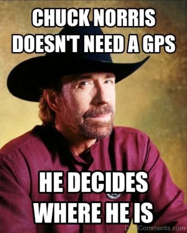Chuck Norris Doesnt Need A GPS