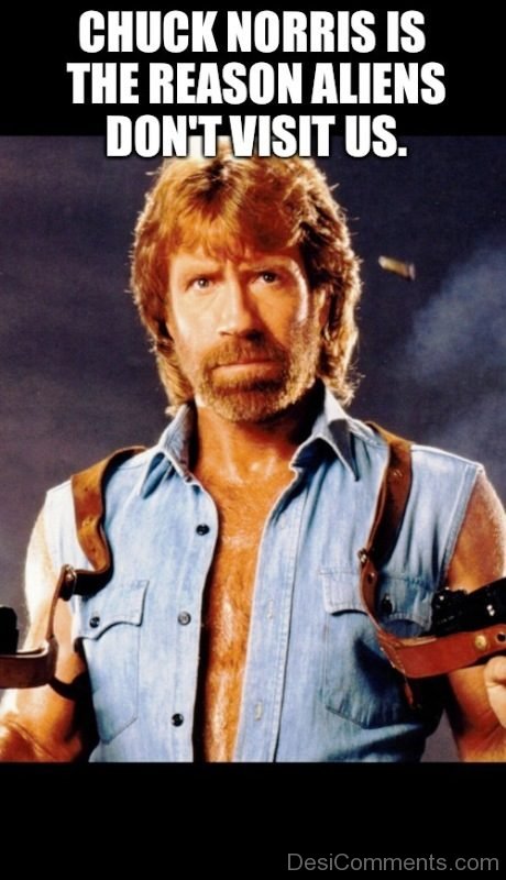 Chuck Norris Is The Reason Aliens