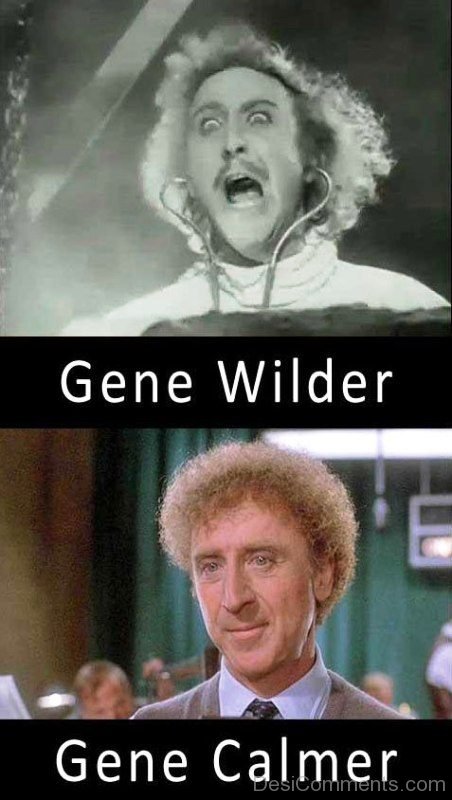 Gene Wilder Vs Gene Calmer