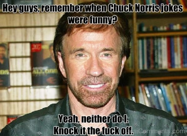 Hey Guys Remember When Chuck Norris Jokes