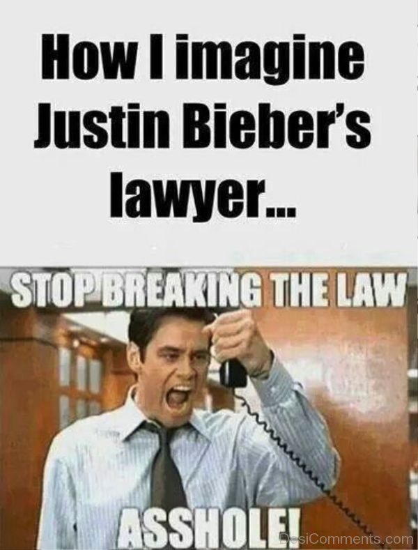 How I Imagine Jusrtin Biebers Lawyer