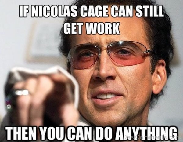 If Nicolas Cage Can Still Get Work