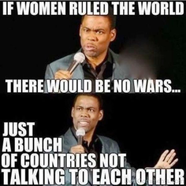 If Women Ruled The World