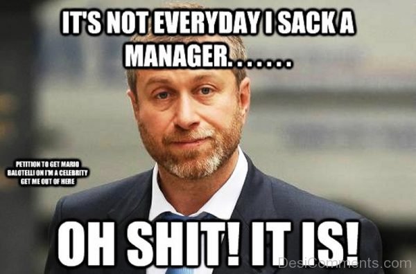 Its Not Everyday I Sack A Manager