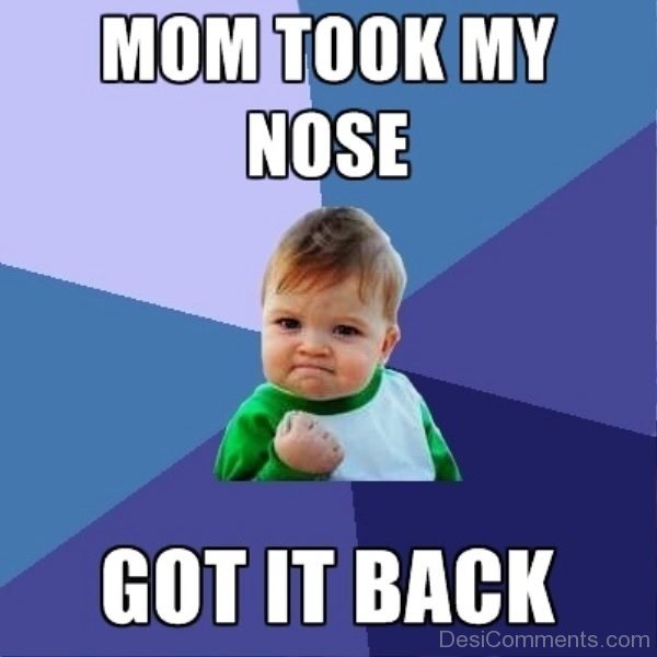 Mom Took My Nose