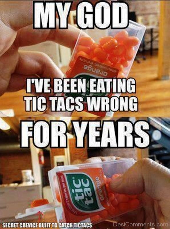 My God I ve Been Eating Tic Tacs Wrong