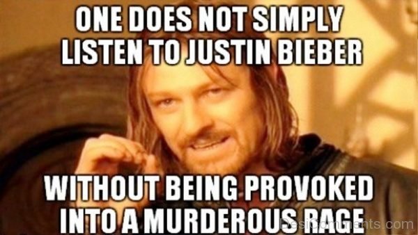 One Does Not Simply Listen To Justin Bieber