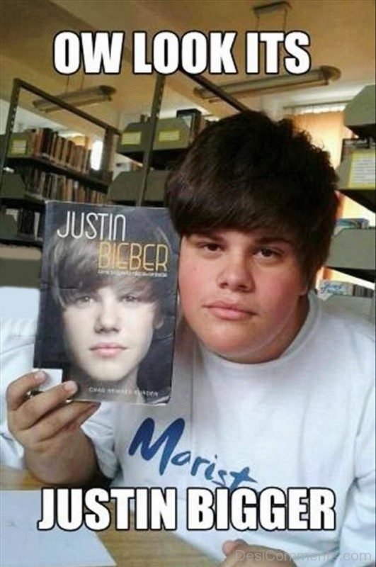 Ow Look Its Justin Bigger