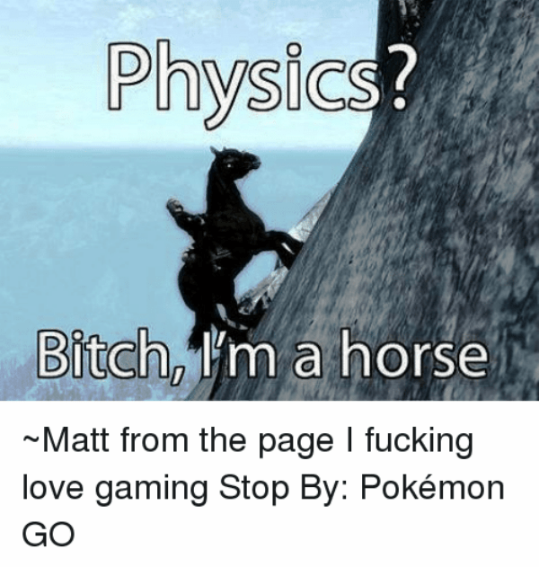 Physics Bitch Im A Horse