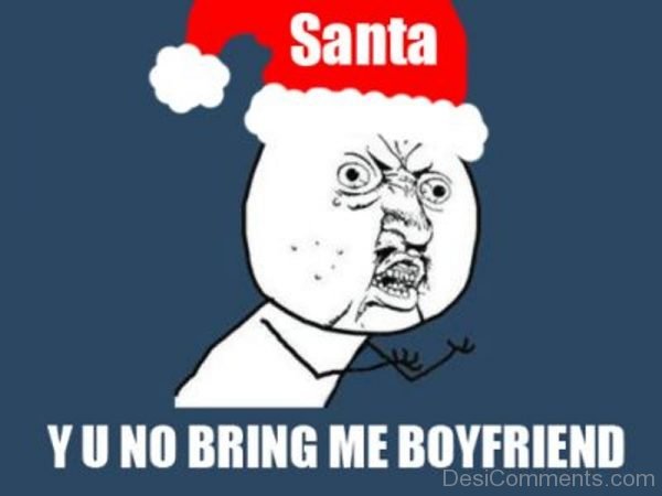 Santa Why You No Bring