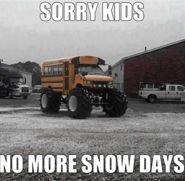 Sorry Kids No More Snow Days