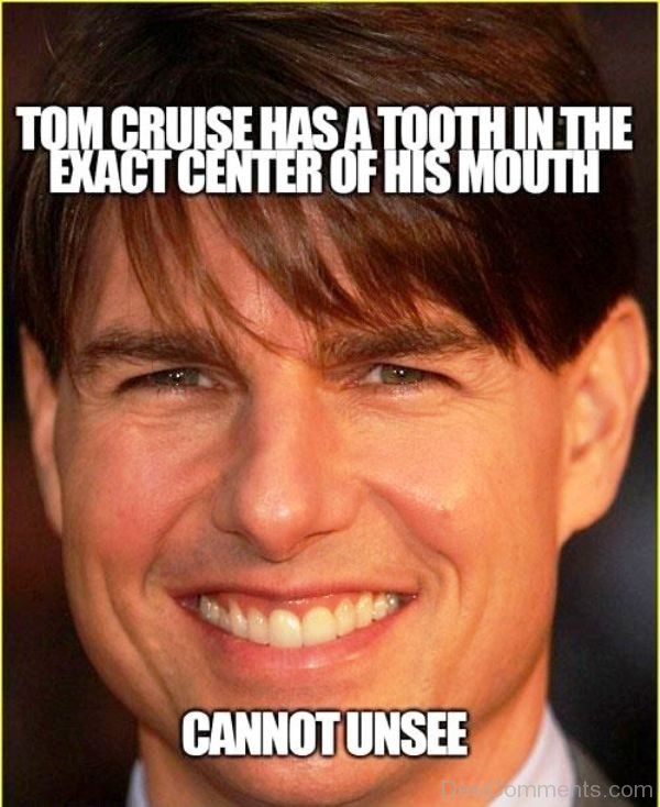 Tom Cruise Has A Tooth In The Exact Center