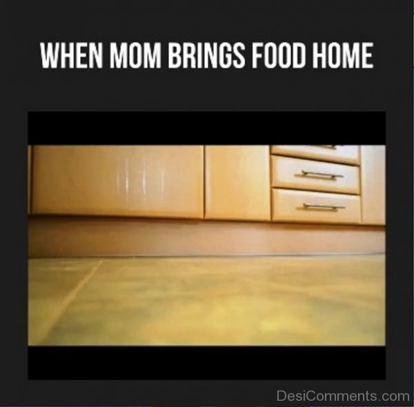 When Mom Brings Food Home