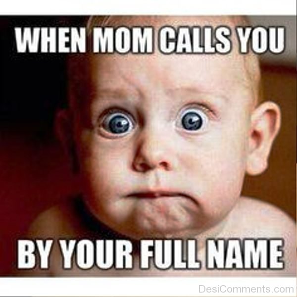 When Mom Calls You By Your Full Name