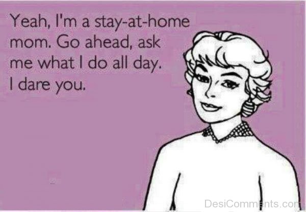 Yeah Im A Stay At Home