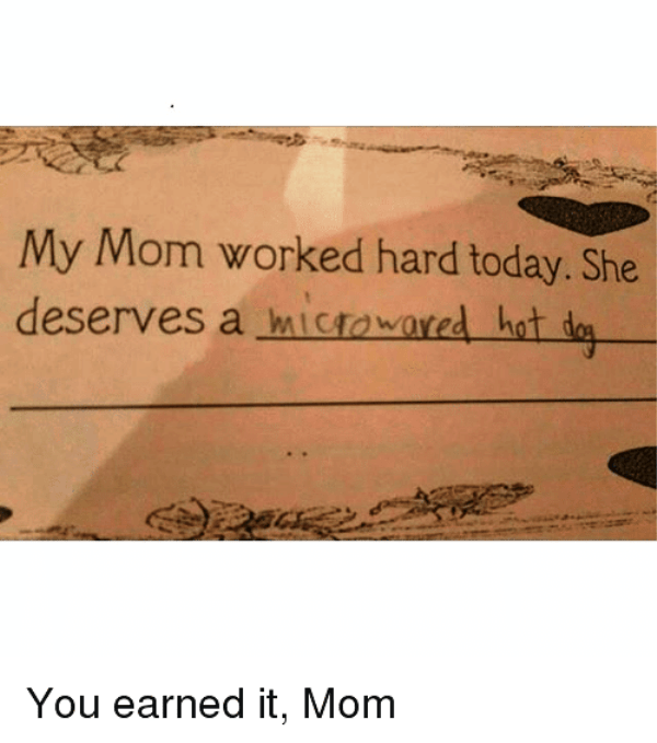 You Earned It Mom