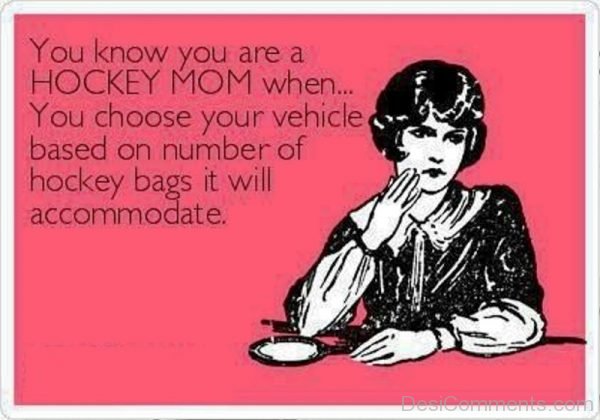 You Know You Are A Hockey Mom