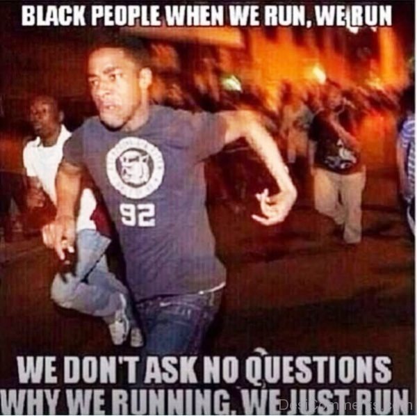 Black People When We Run