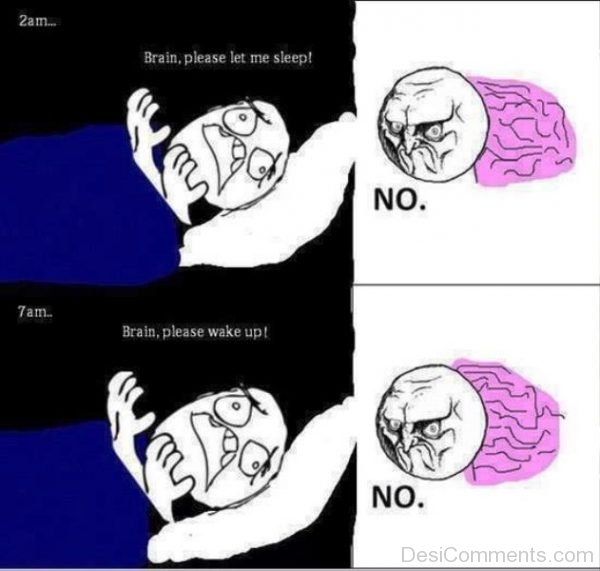 Brain Please Let Me Sleep