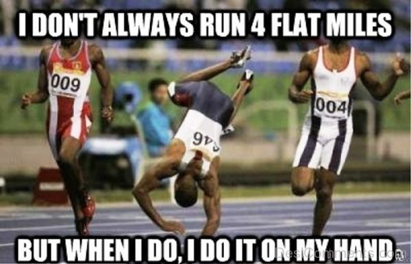 I Dont Always Run 4 Flat Miles
