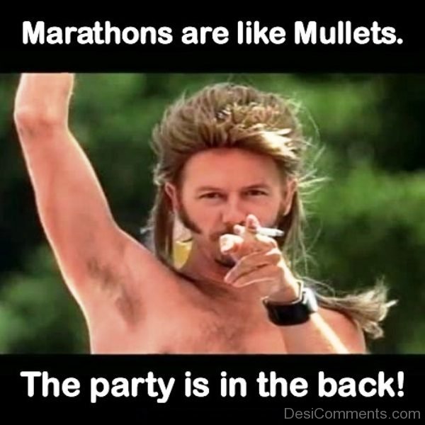 Marathons Are Like Mullets