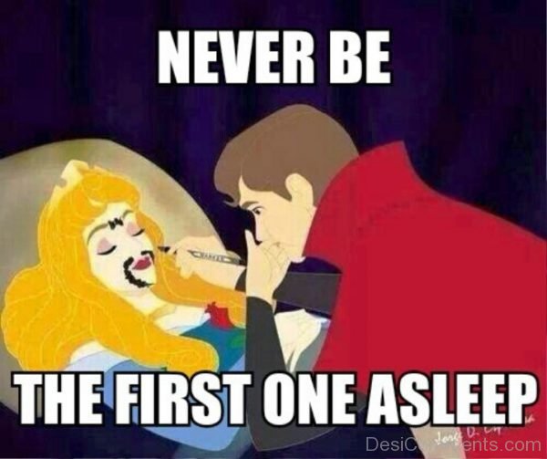 Never Be The First One Asleep