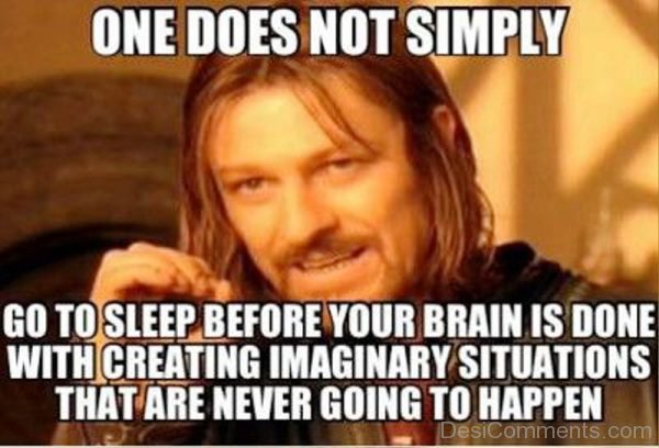 One Does Not Simply Go To Sleep