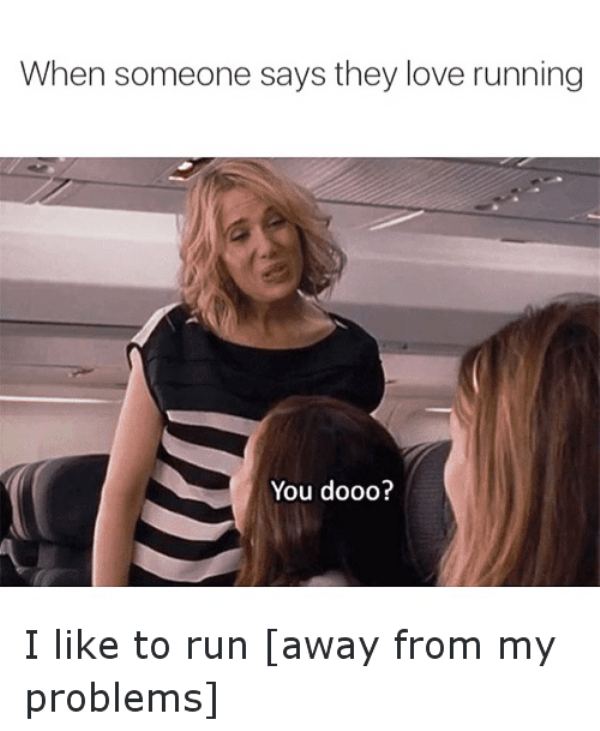 When Someone Says They Love Running