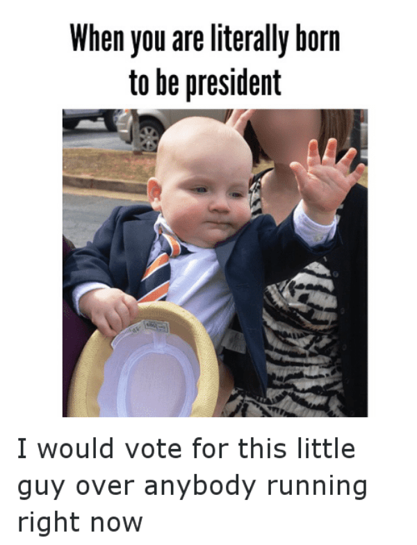 When You Are Literally Born To Be President