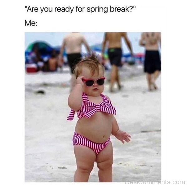 Are You Ready For Spring Break