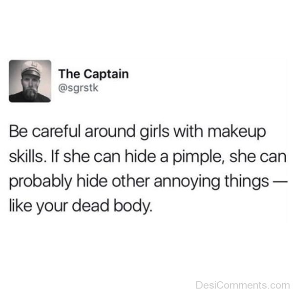 Be Careful Around Girls With Makeup