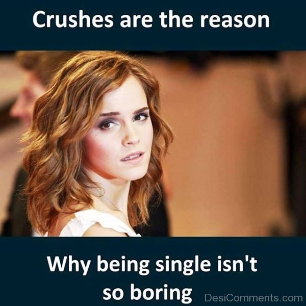 Crushes Are The Reason Why Being Single