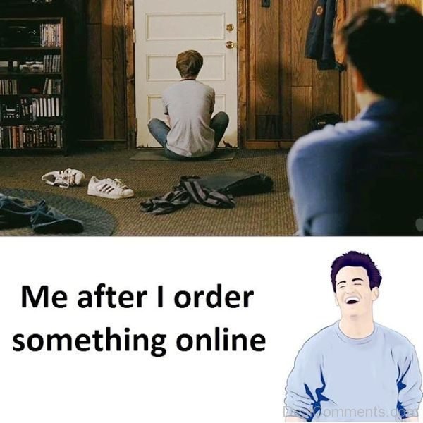 Me After I Order Something Online