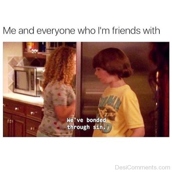 Me And Everyone Who Im Friends With