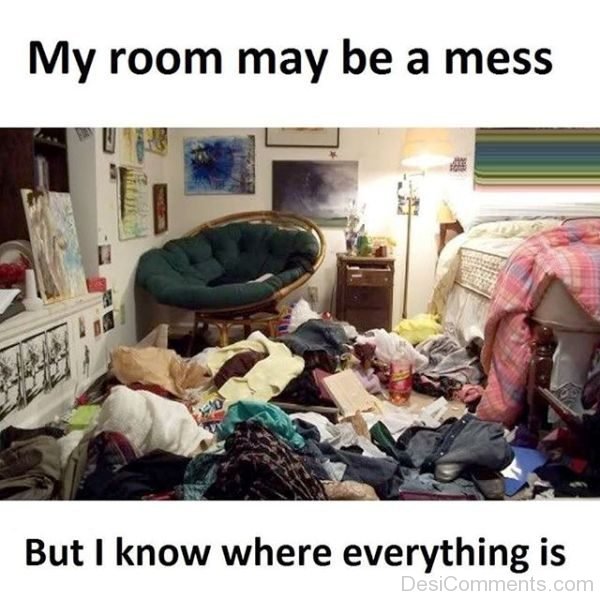 My Room May Be A Mess