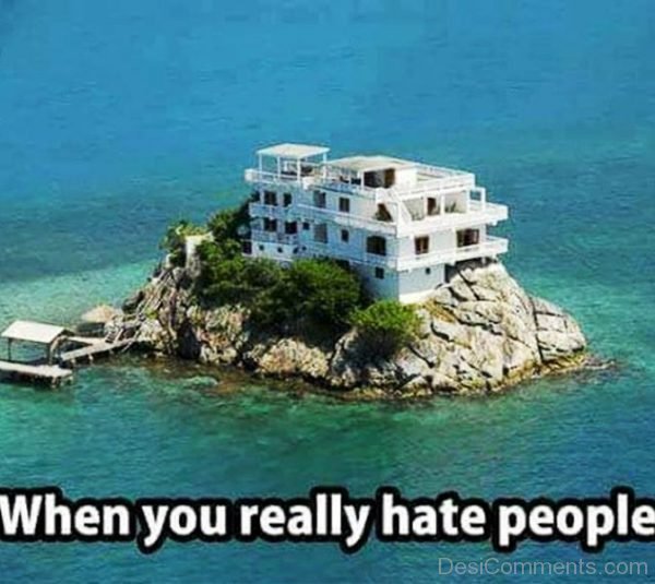 When You Really Hate People
