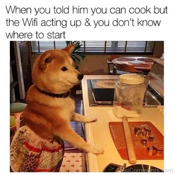 When You Told Him You Can Cook