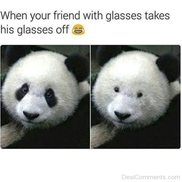 When Your Friend With Glasses Takes