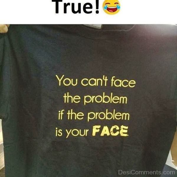 You Cant Face The Problem